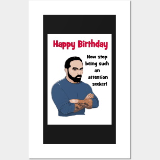 Happy birthday - attention seeker! Posters and Art